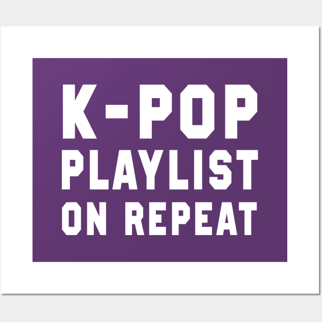 K-Pop Playlist On Repeat Wall Art by TextTees
